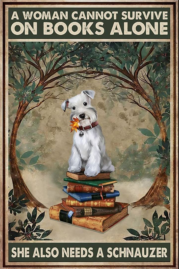 peiyeety Vintage A Woman Cannot Survive On Books Alone She Also Needs A Schnauzer Poster Metal Aluminium Tin Sign Wall Decor 8"x12"