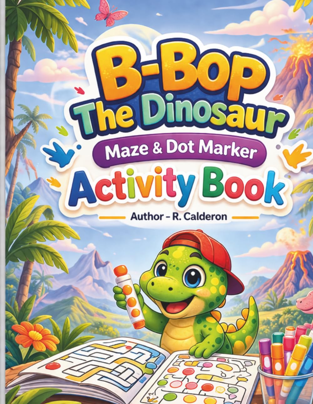 B-Bop The Dinosaur Adventures: Maze & Dot Marker Activity Book for Ages 2–5