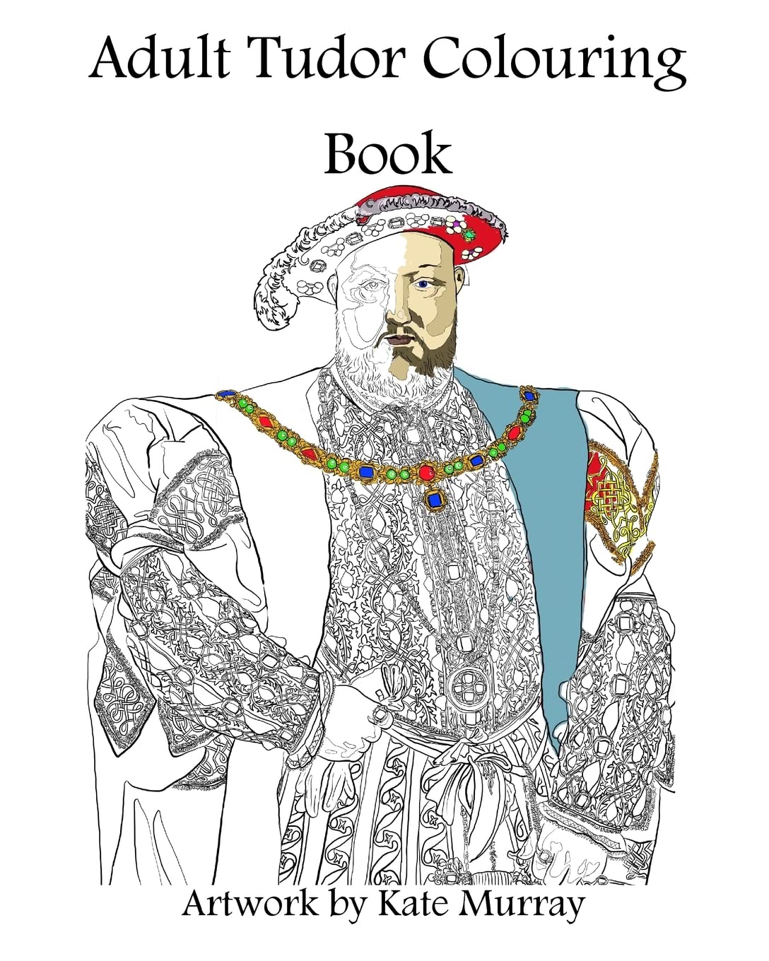 Tudor Colouring Book: Volume 1 (Historical Colouring Books)