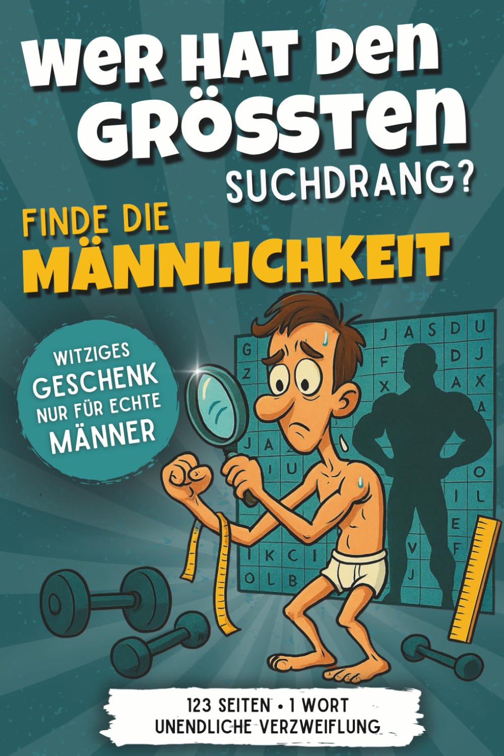 Wer hat den größten Suchdrang? – Die längste Suche nach der Männlichkeit | Das absurde Wortsuchrätsel-Beschäftigungsbuch für Erwachsene – lustiges Geschenk für Männer
