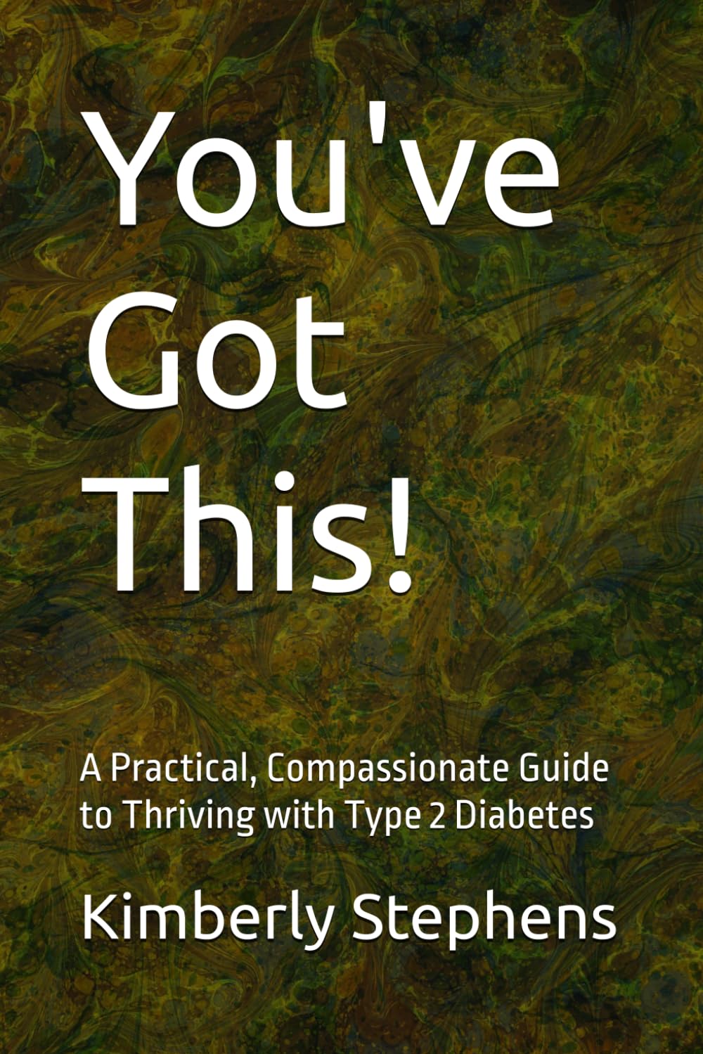 You've Got This!: A Practical, Compassionate Guide to Thriving with Type 2 Diabetes