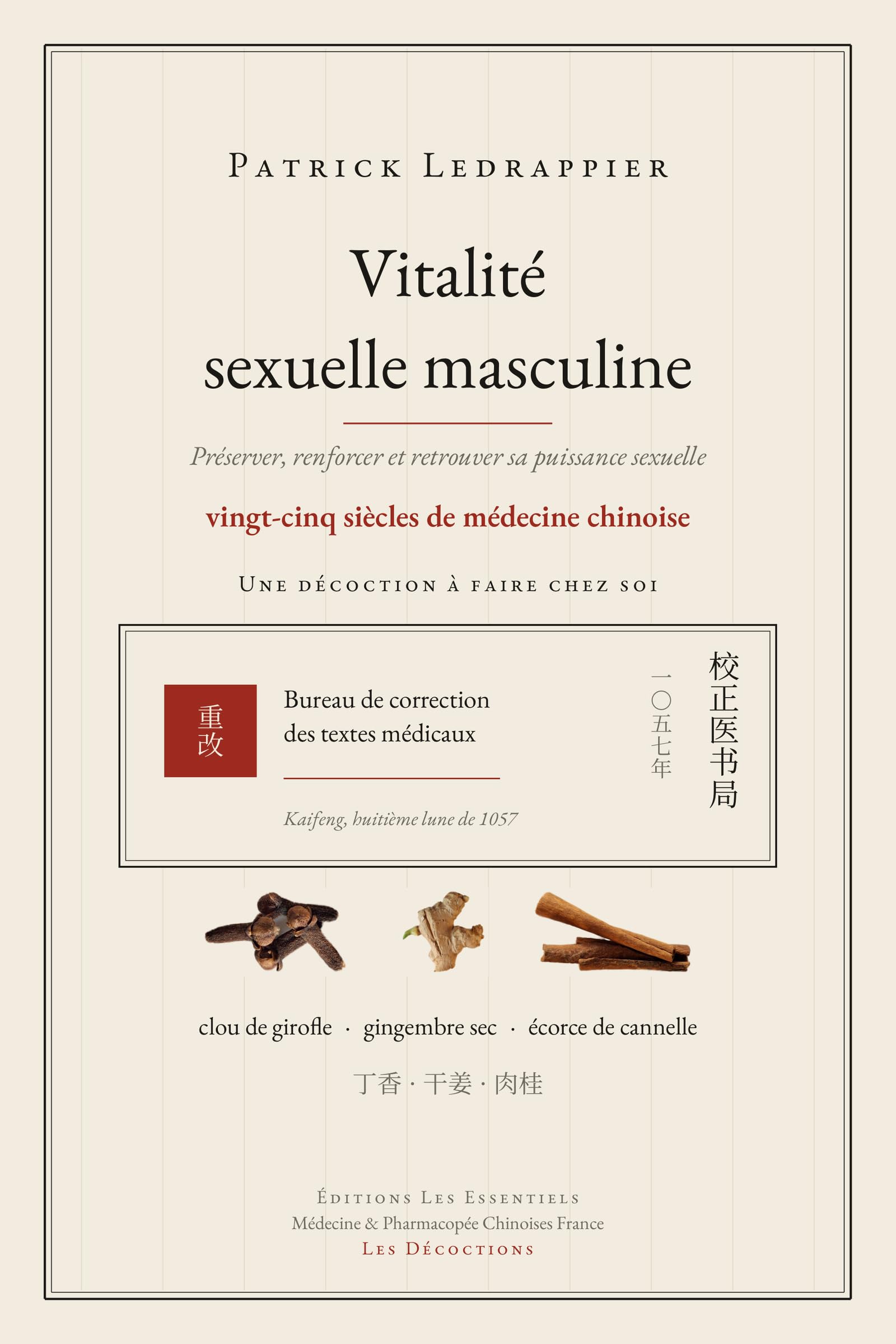 Vitalité sexuelle masculine: Préserver, renforcer et retrouver sa puissance sexuelle - Vingt-cinq siècles de médecine chinoise - Une décoction à faire ... de Médecine & Pharmacopée Chinosies France)