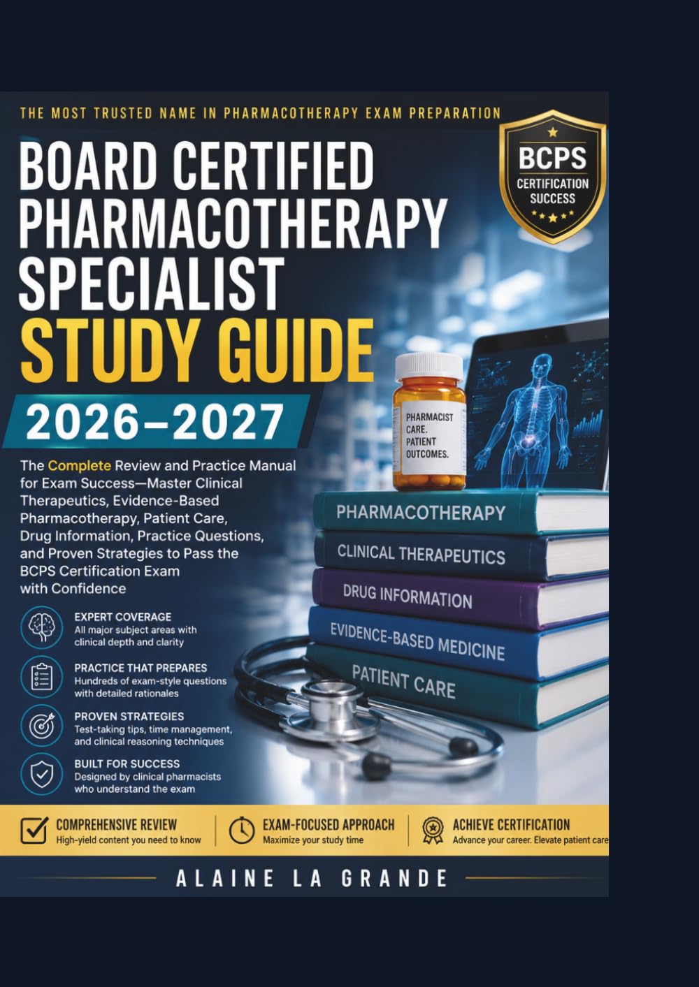 Board Certified Pharmacotherapy Specialist Study Guide 2026–2027: The Complete Review and Practice Manual for Exam Success—Master Clinical ... Practice Questions, and Proven Strateg