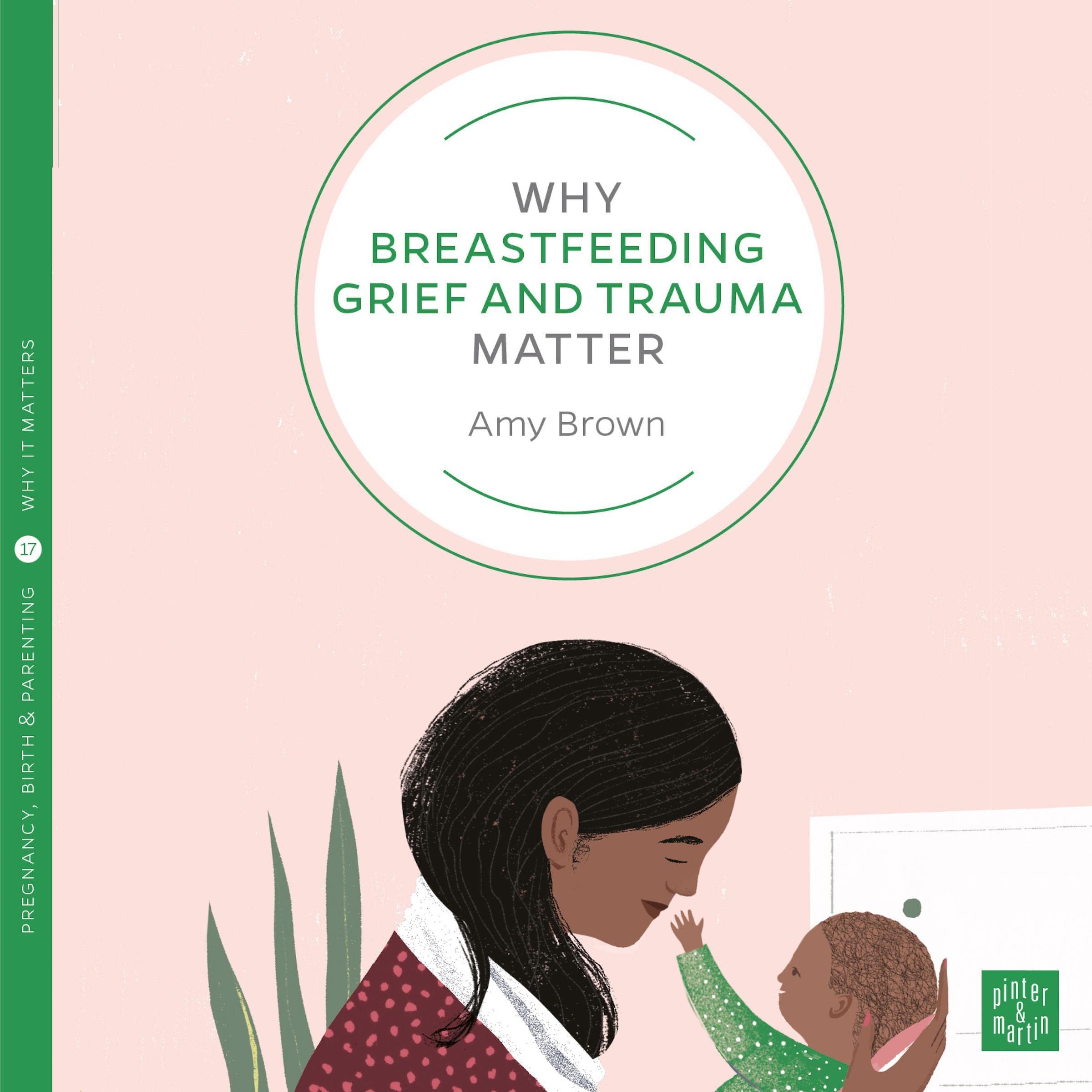 Why Breastfeeding Grief and Trauma Matter