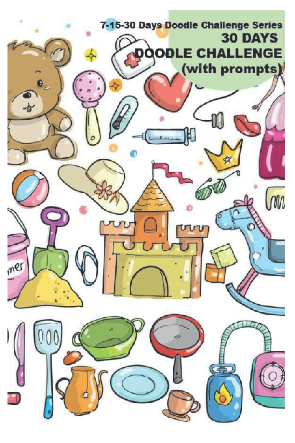 30 Days Doodle Challenge (7-15-30 Days Doodle Challenge Series)