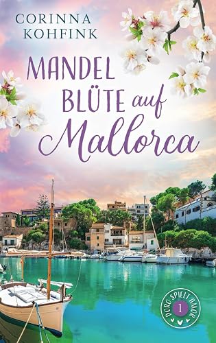 Mandelblüte auf Mallorca: Liebesroman mit heiteren und berührenden Momenten (Doro spielt Amor, Band 1)