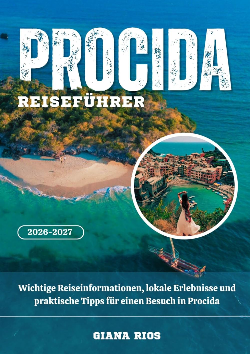 PROCIDA REISEFÜHRER 2026-2027: Wichtige Reiseinformationen, lokale Erlebnisse und praktische Tipps für einen Besuch in Procida
