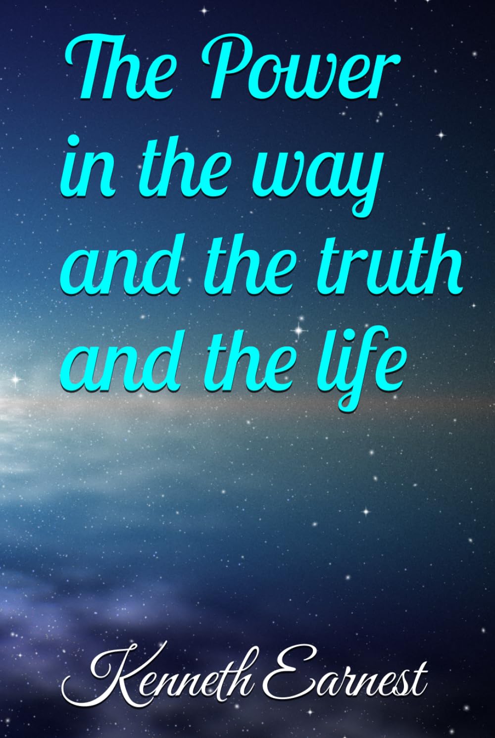 The power in the way and the truth and the life