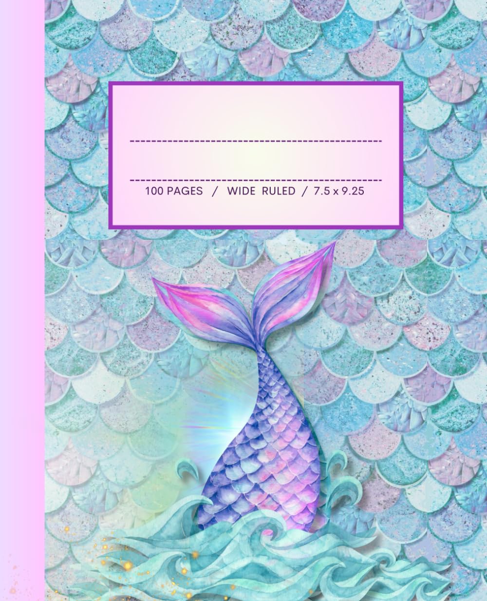 Wide Ruled Composition Notebook for Girls with Pastel Scales and Mermaid Tail: Kids Composition Notebook Cute Sequin Water Colors Design Lined Paper Journal for Teens Boys Girls Back to School