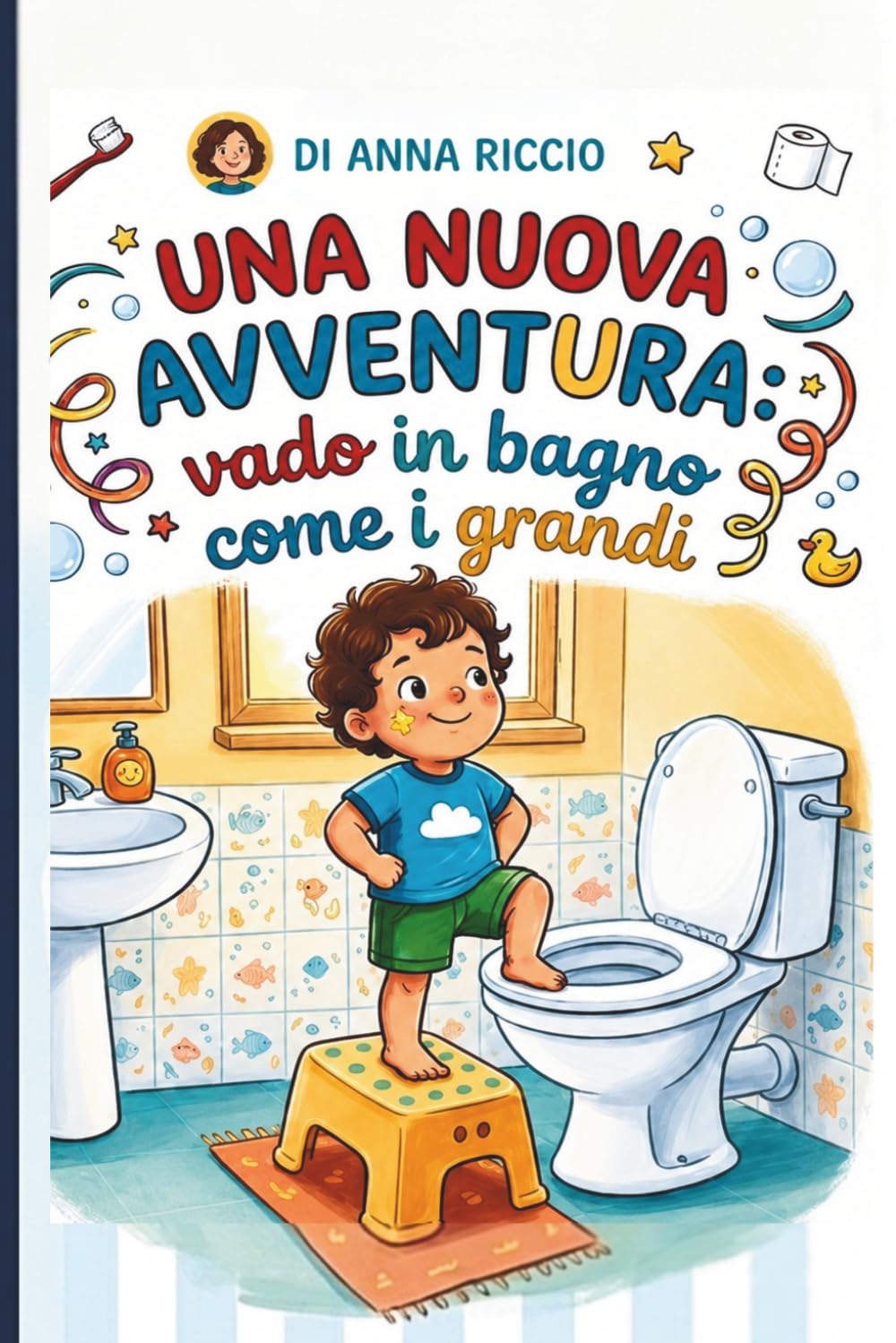 Una nuova avventura: vado in bagno come i grandi: Una storia allegra e incoraggiante per rendere il passaggio al vasino un momento sereno. (Crescere insieme)