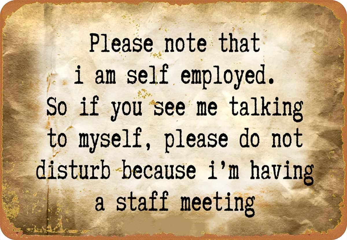 peiyeety Please Note That I Am Self Employed So If You See Me Talking to Myself Please DoDisturb Metal Tin Sign Wall Decor Sign Gift 8"x12"