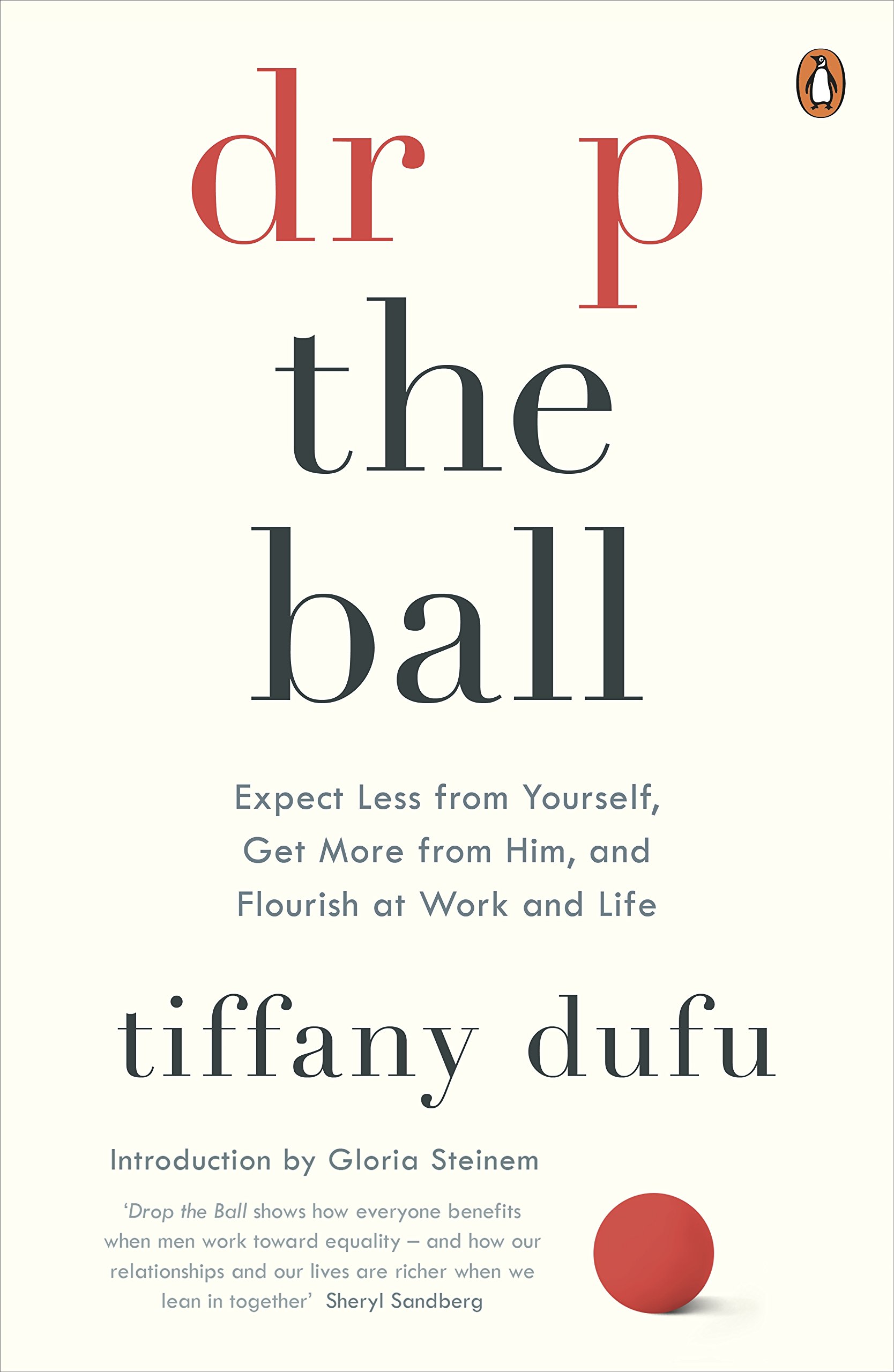 Drop the Ball: Expect Less from Yourself and Flourish in Work & Life