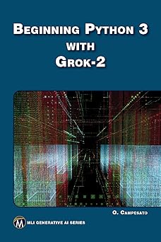 Beginning Python 3 with Grok-2 (MLI Generative AI Series)-Wow! eBook