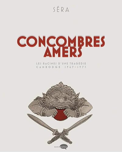 Concombres amers: Les racines d une tragédie : Cambodge 1967 - 1975