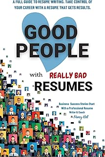 GOOD PEOPLE with Really Bad RESUMES: A FULL GUIDE TO RESUME WRITING. TAKE CONTROL OF YOUR CAREER WITH A RESUME THAT GETS RESULTS. (English Edition)