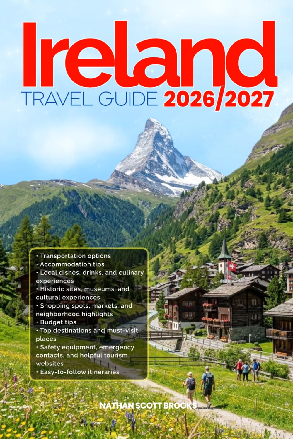 IRELAND TRAVEL GUIDE 2026/2027: Discover IRELAND from arrival to departure with a well-detailed guide that helps you see more in half the time through ... advice, budget guidance, and top attractions