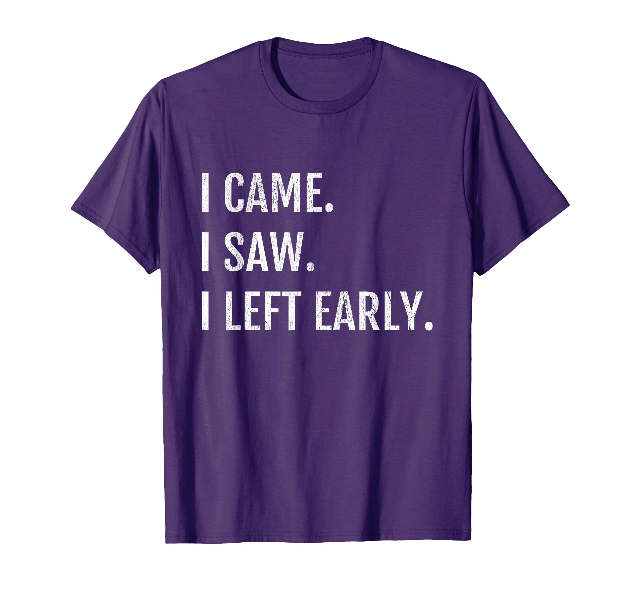 I Came I Saw I Left Early - Funny Introvert T-Shirt