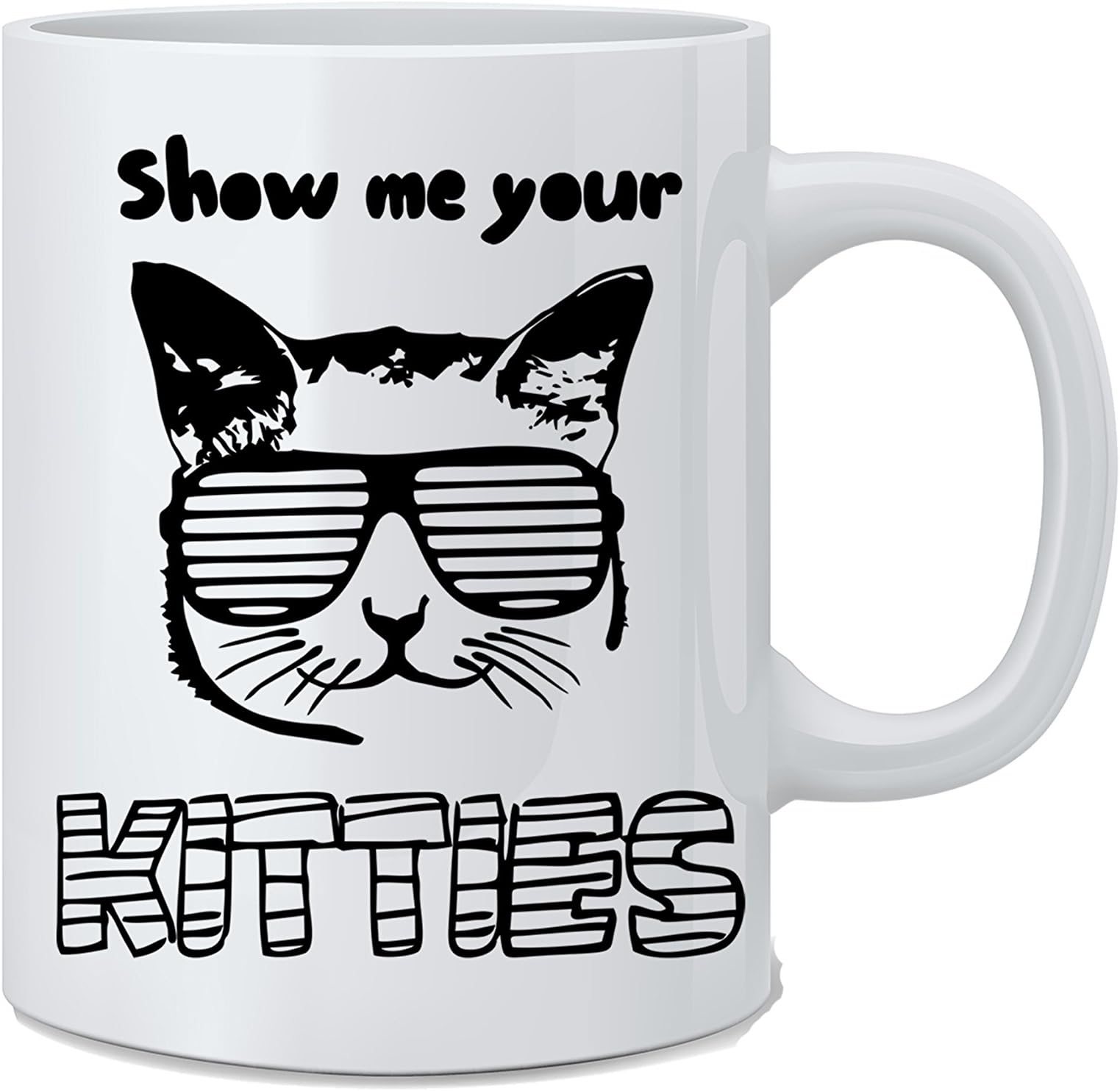 Show Me Your Kitties Funny Cat Mug - Funny Cat Mug - White 11 Ounce Coffee Mug - Great Novelty Gift for Cat Lovers, Cat Mom's, Cat Dad's, Co-Worker, Boss, Cat Bowls and Friends by Mad Ink Fashions
