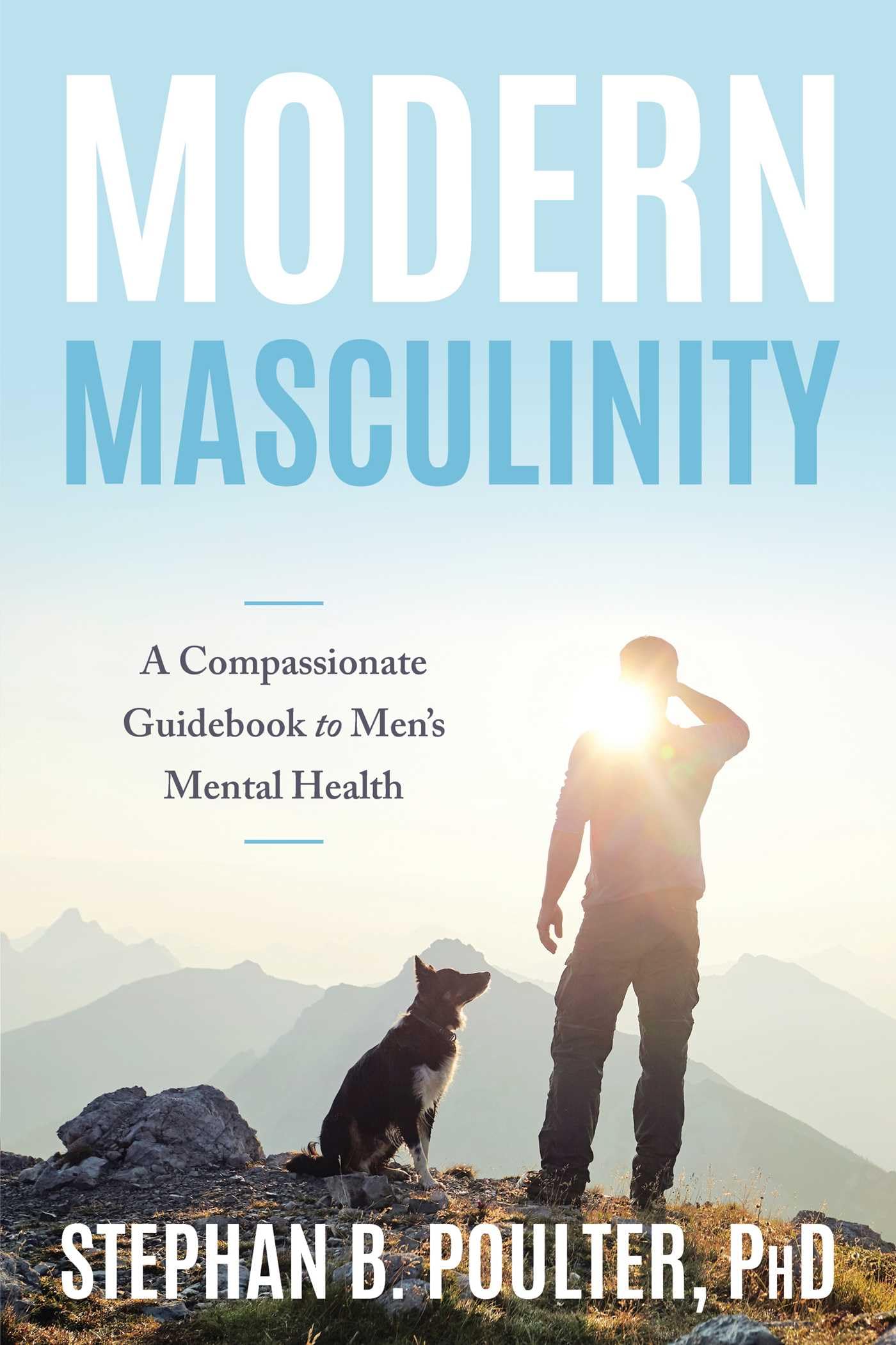 Modern Masculinity: A Compassionate Guidebook to Men's Mental Health. Poulter**