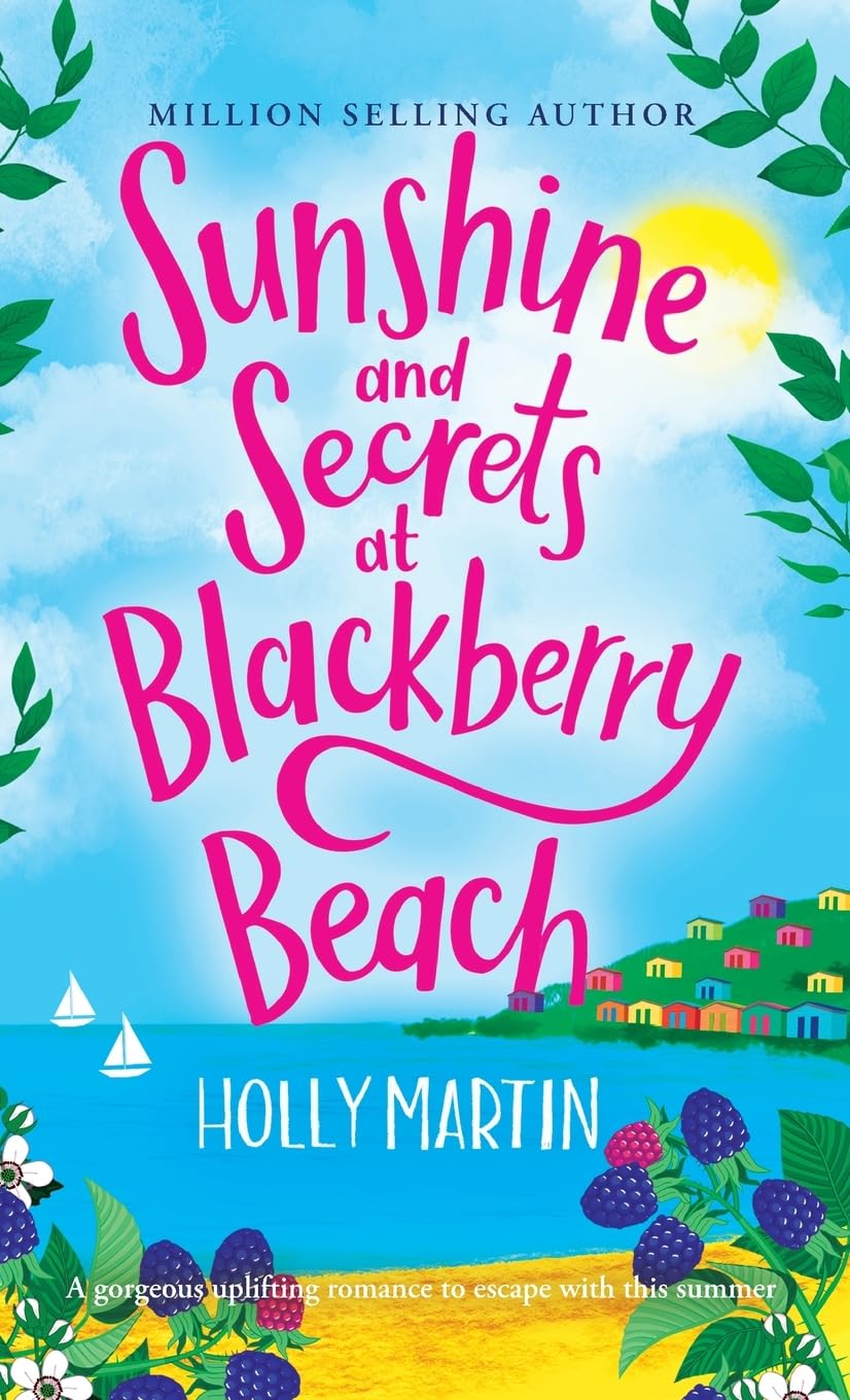 Sunshine and Secrets at Blackberry Beach: A gorgeous uplifting romance to escape with this summer (The Apple Hill Bay Series)