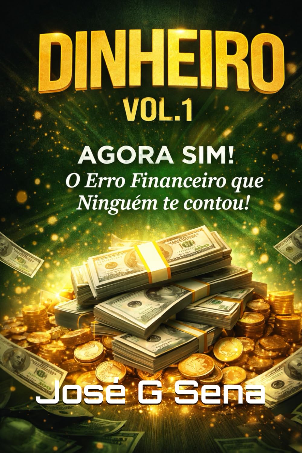 Dinheiro Vol. 1 - Agora Sim!: O Erro financeiro que Ninguém te contou (Série Ganhe Dinheiro)