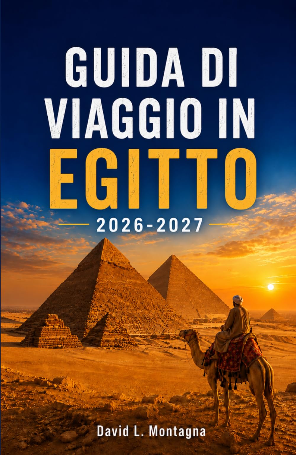 GUIDA DI VIAGGIO IN EGITTO 2026-2027: Scopri templi sacri, fughe sulla costa, mercati locali, ritiri benessere e consigli pratici per ogni viaggiatore