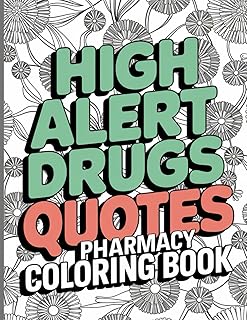 Pharmacy Coloring Book: Fun and Hilarious High Alert Drugs Quotes for Stress Relief, Simple Floral Patterns