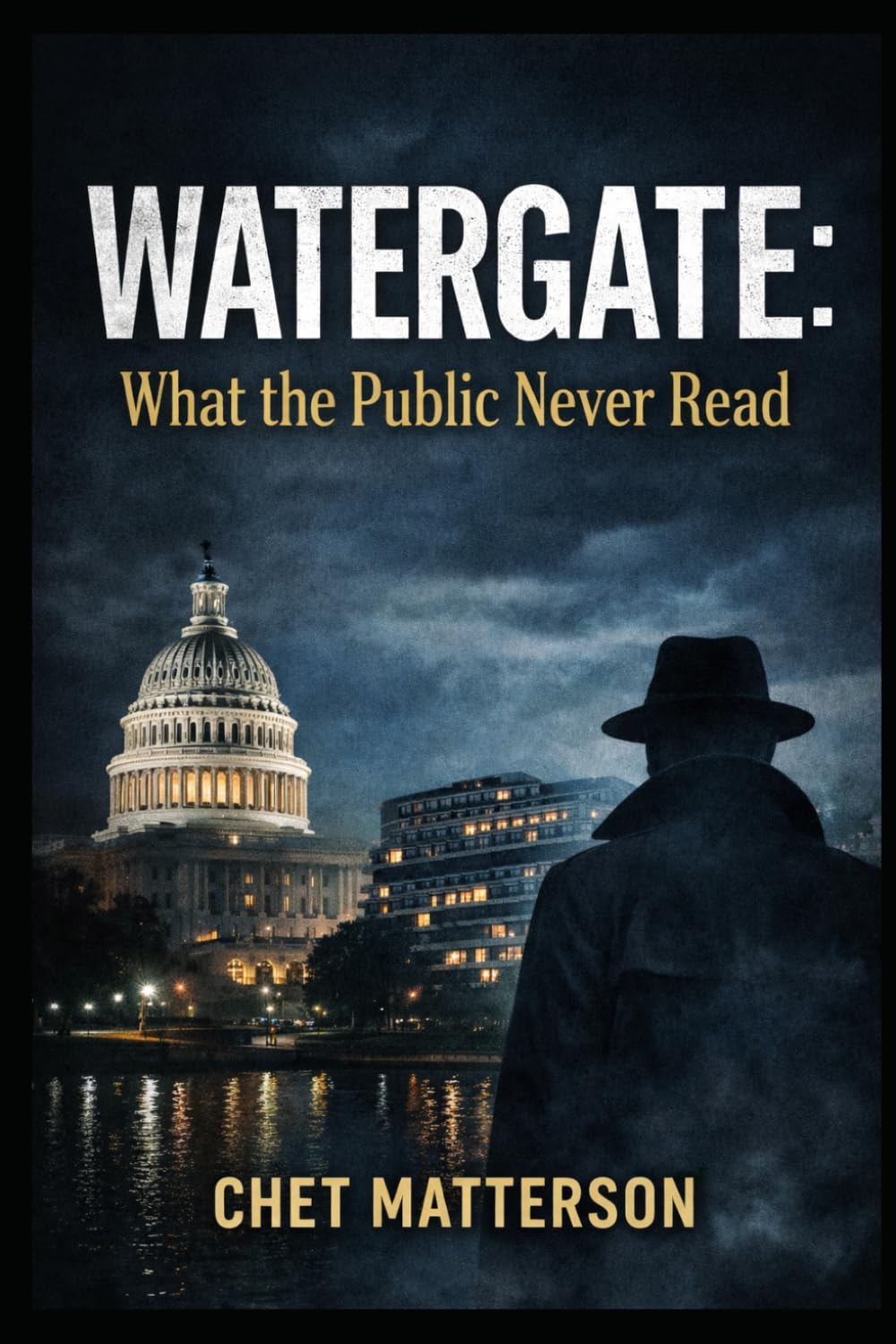 Watergate: What the Public Never Read (History's Famous Stories: Truth or Fiction)