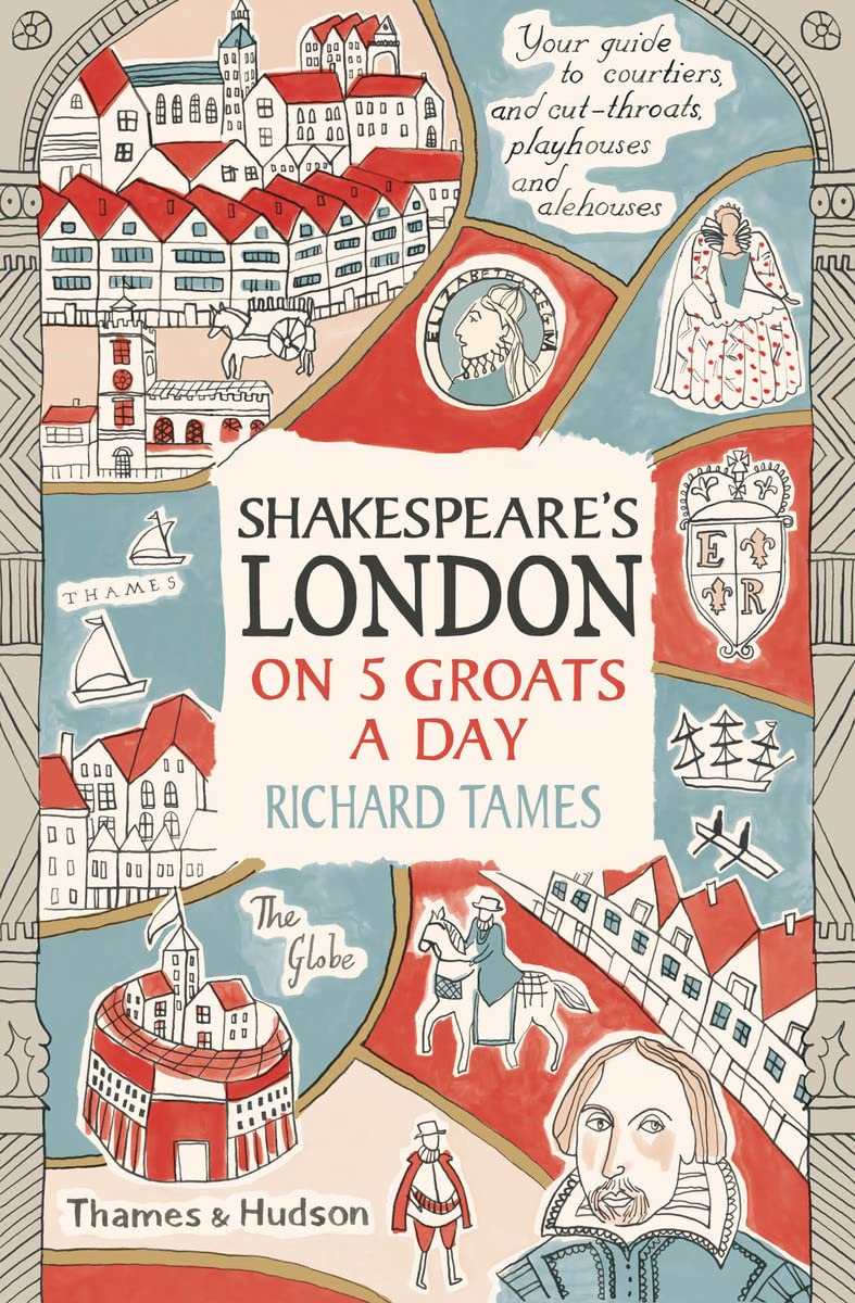 Shakespeare's London on 5 Groats a Day by Richard Tames (Paperback Book)