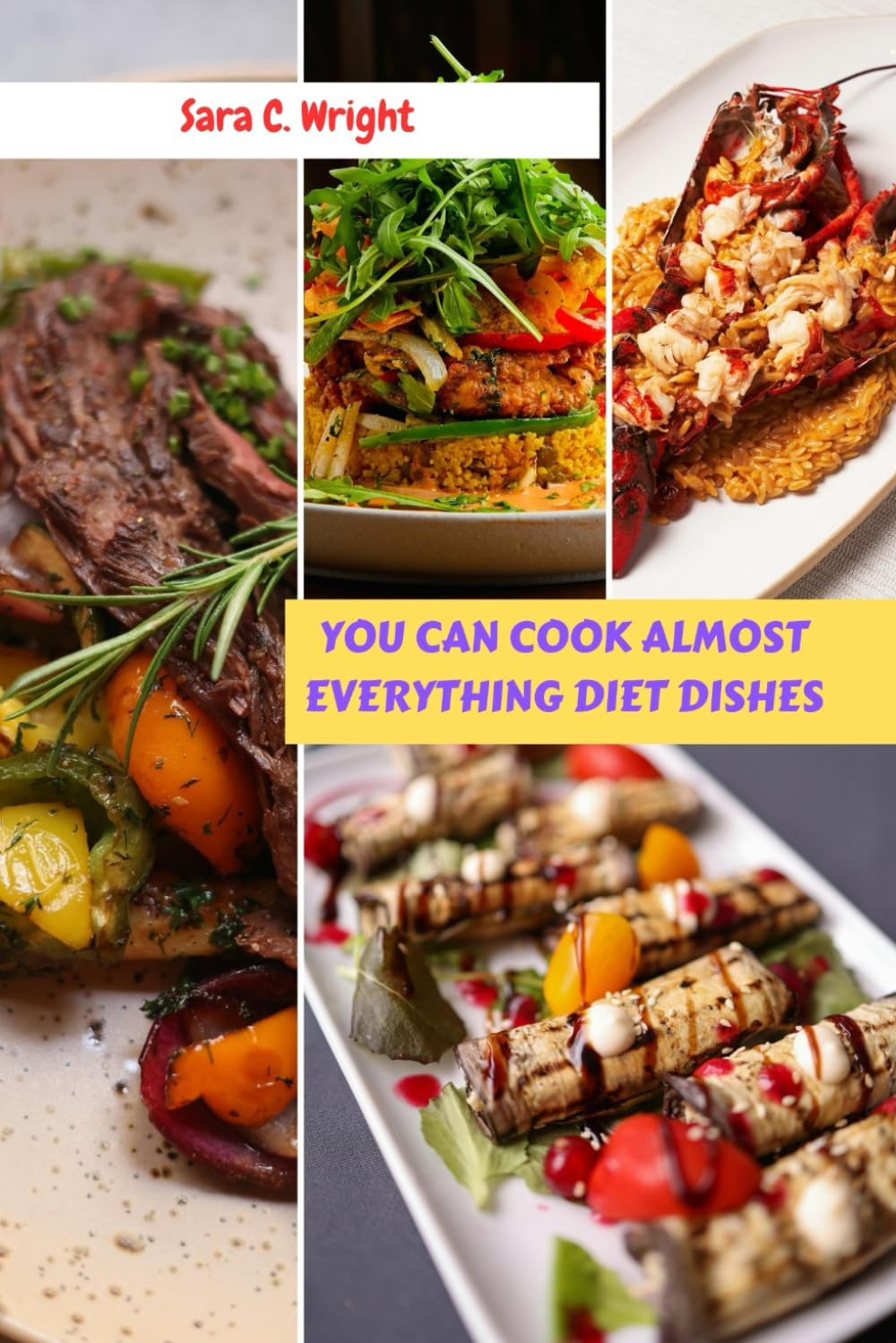 YOU CAN COOK ALMOST EVERYTHING DIET DISHES: Simple Awesome Delicious Flavorful Recipes To Supercharger Your Energy For Anyone To Live Long