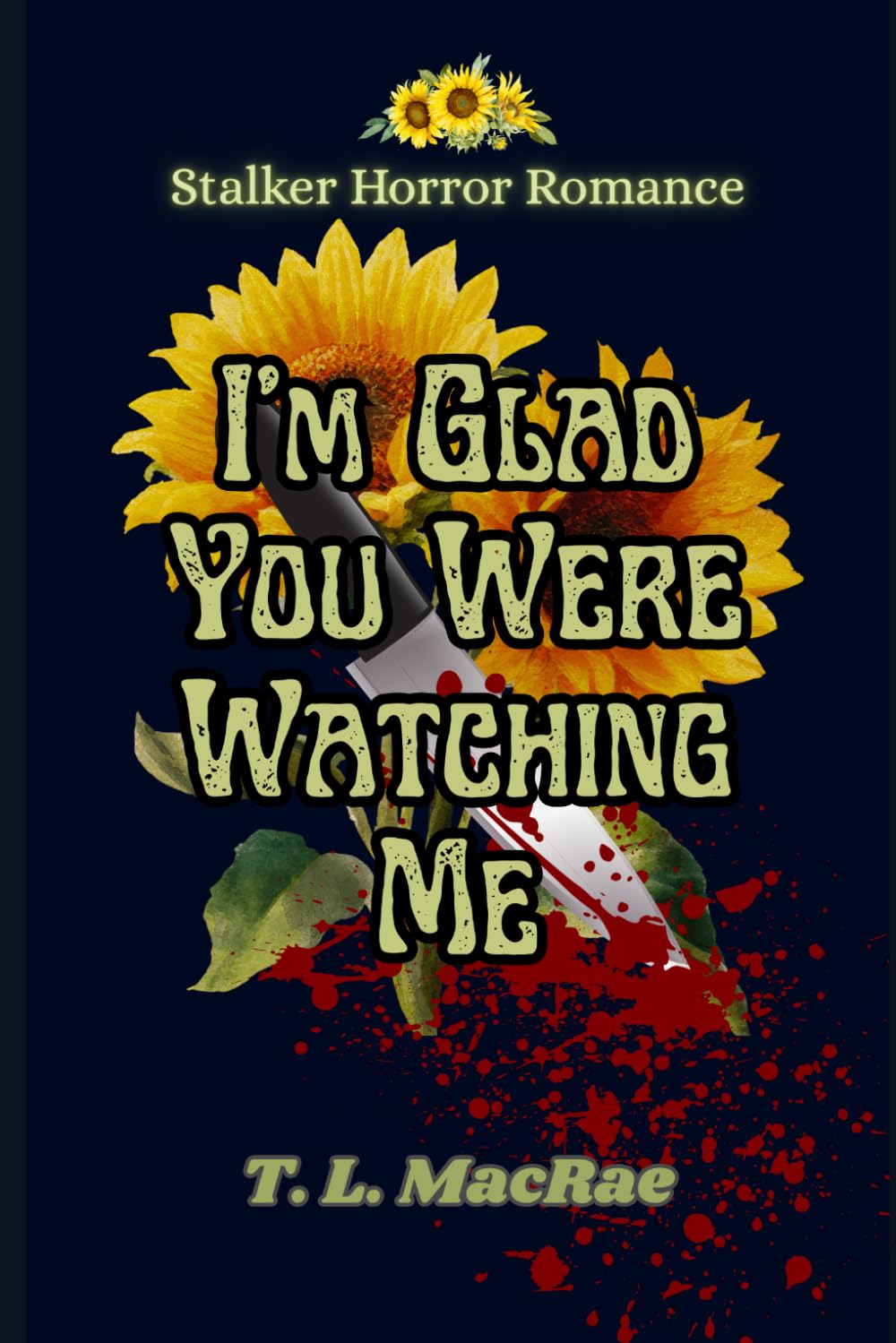 I'm Glad You Were Watching Me: Stalker Horror Dark Romance