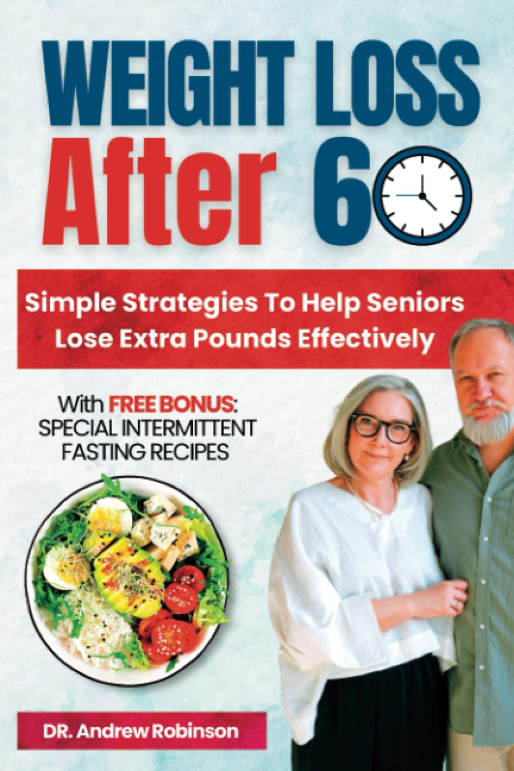 WEIGHT LOSS AFTER 60: Simple Strategies To Help Seniors Lose Extra Pounds Effectively
