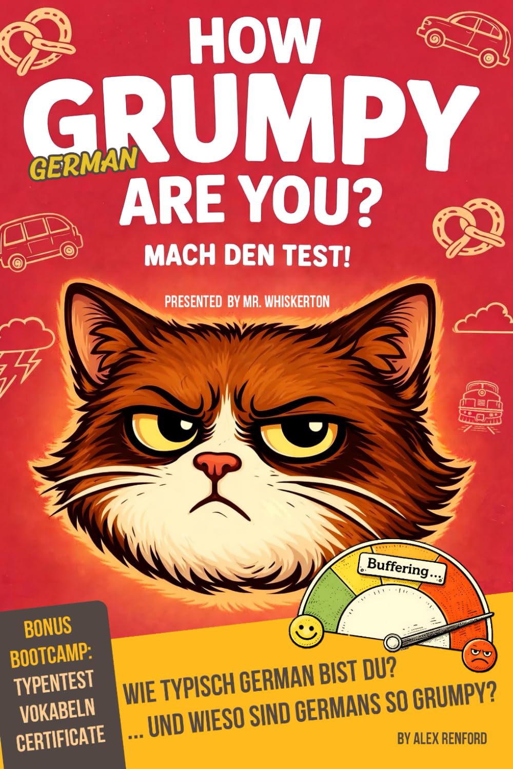 How Grumpy German Are You? Mach den Test! Ein lustiges Geschenk- und Mitmachbuch für Grumpy Germans – und alle, die sie endlich verstehen wollen. Mit witzigen Rätseln und Cartoons!