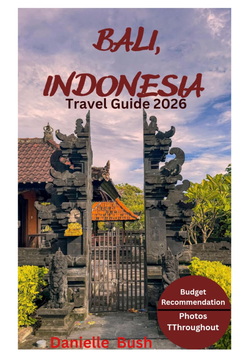BALI, INDONESIA TRAVEL GUIDE 2026: Experience the Magic of Bali Where Culture Meets Adventure