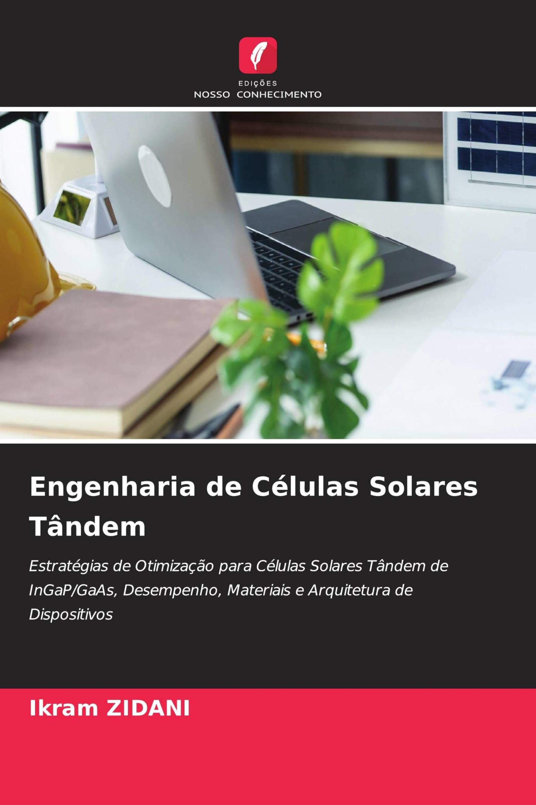 Engenharia de Células Solares Tândem: Estratégias de Otimização para Células Solares Tândem de InGaP/GaAs, Desempenho, Materiais e Arquitetura de Dispositivos