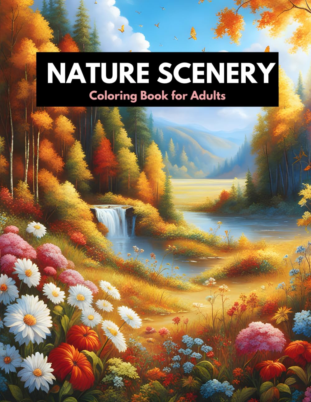 Nature Scenery Coloring Book for Adults: Relaxing Scenic Landscape with Stunning Scenes