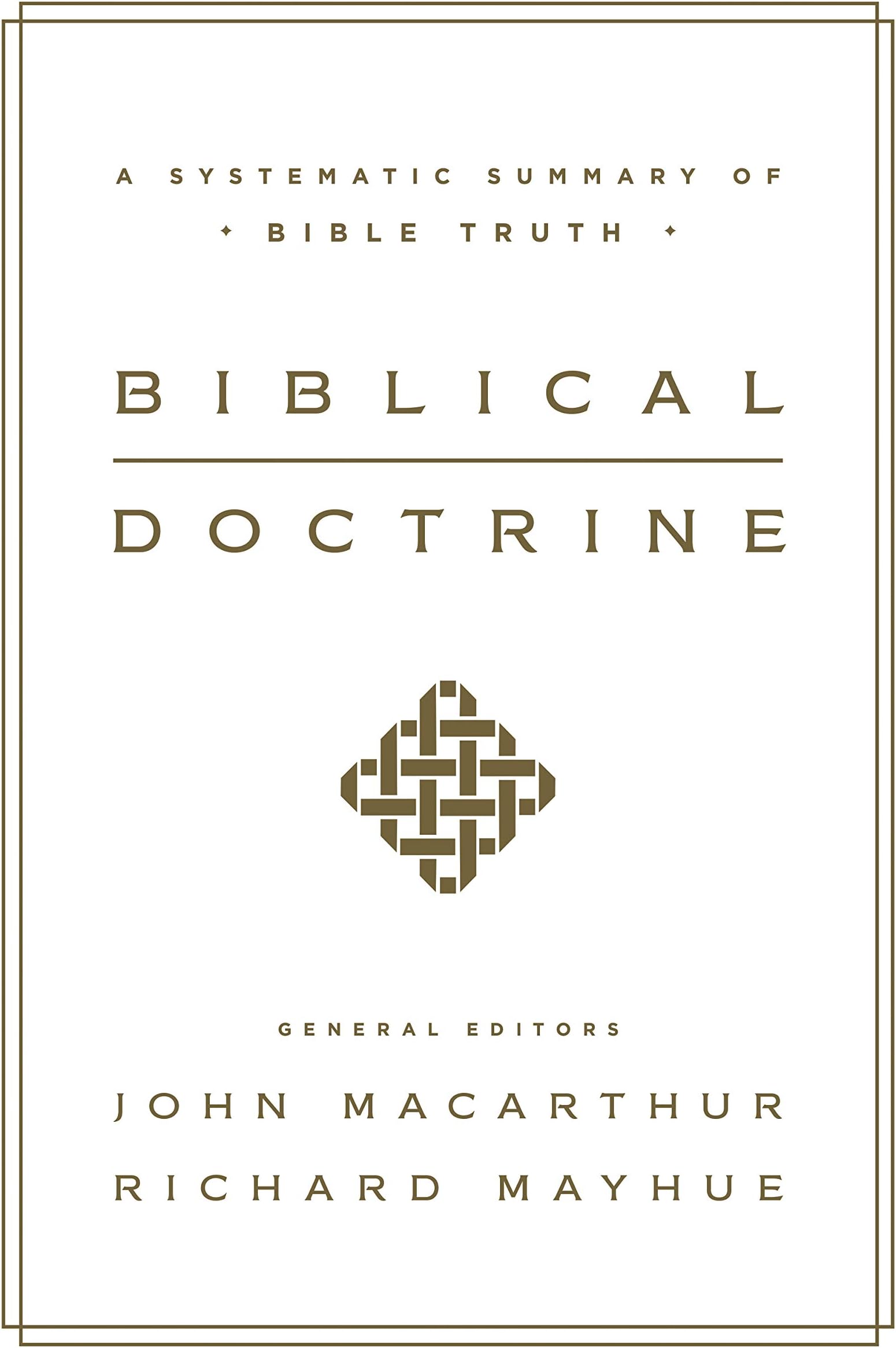 Biblical Doctrine: A Systematic Summary of Bible Truth