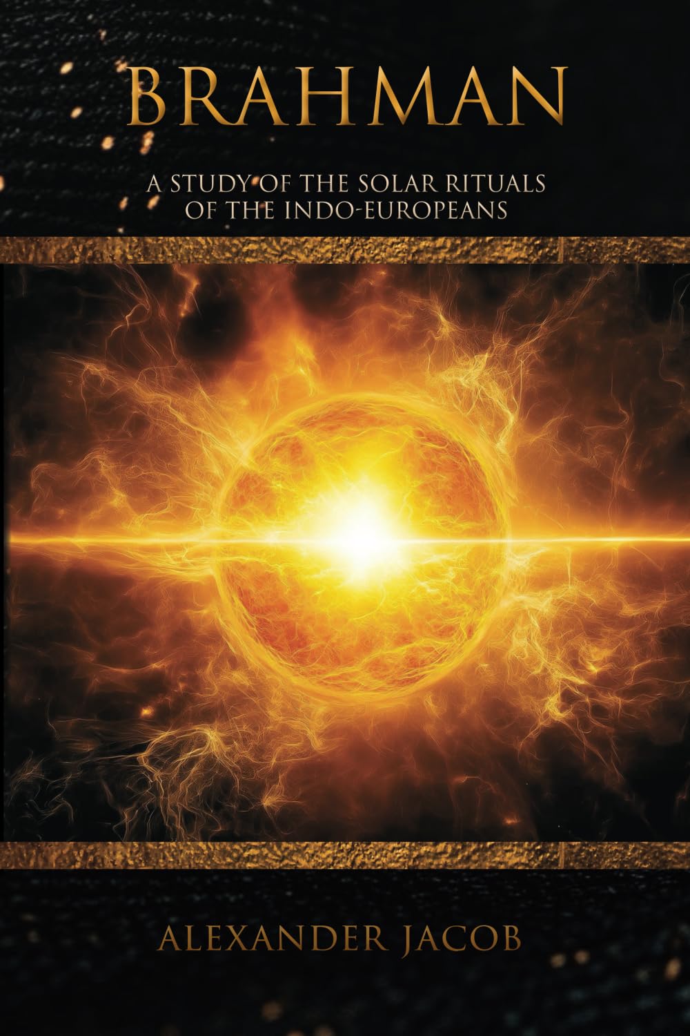 Brahman: A Study of the Solar Rituals of the Indo-Europeans