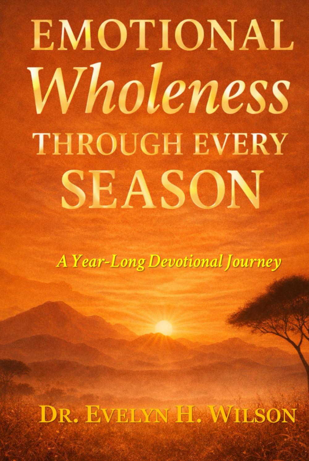 EMOTIONAL WHOLENESS THROUGH EVERY SEASON: A Year-Long Devotional Journey (Full-Color)      Hardcover – December 28, 2025