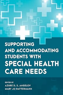 Supporting and Accommodating Students with Special Health Care Needs (Special Education Law, Policy, and Practice)