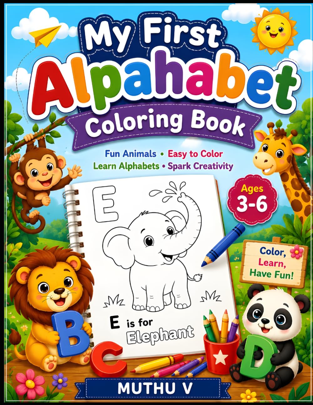Colorful Alphabets: Fun Coloring Book for Kids Ages 3-6: Fun ABC Letter Coloring Pages with Cute Illustrations for Toddlers, Preschoolers & ... Letters, Animals, Objects & Early Vocabulary