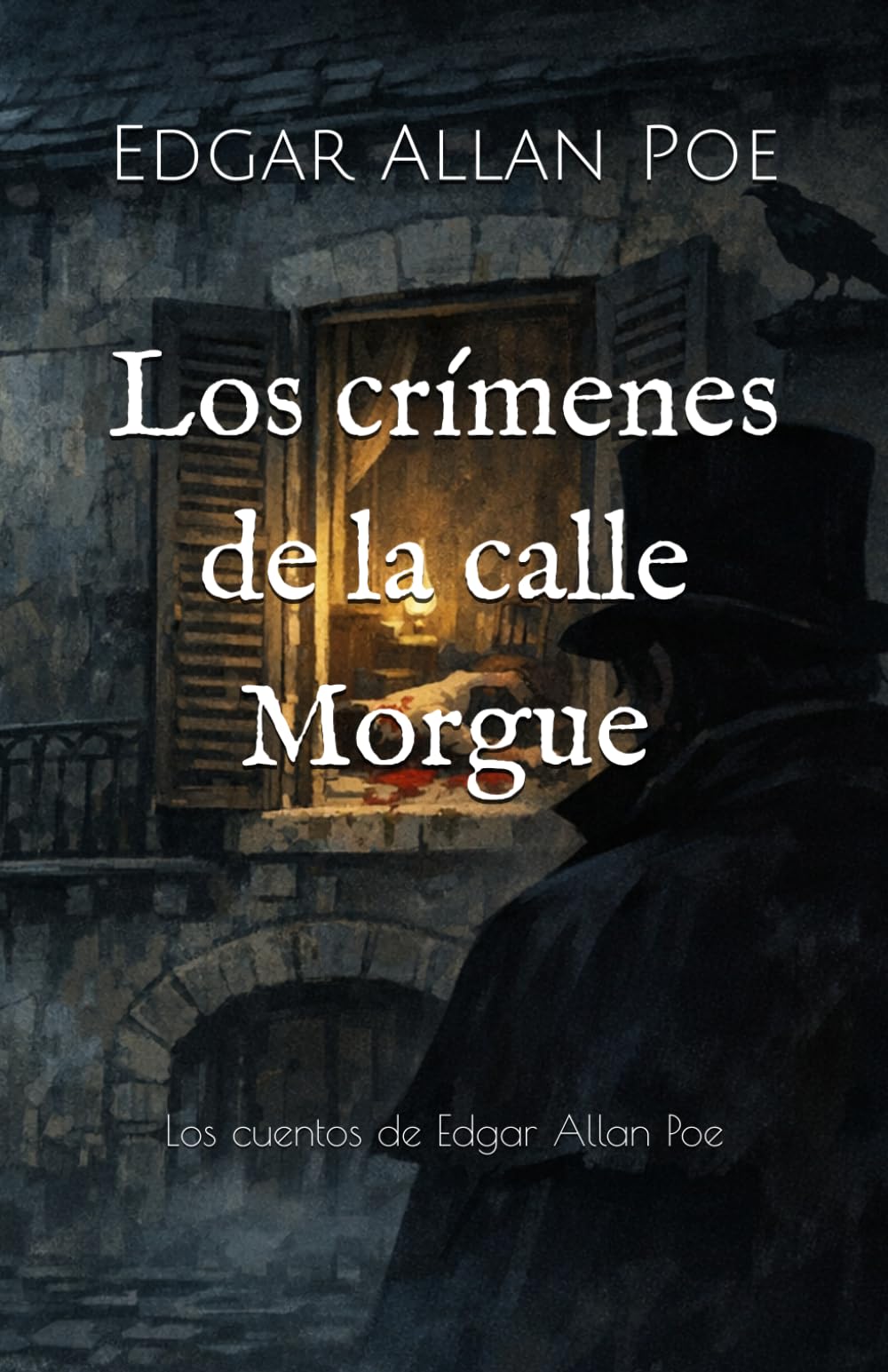 Los crímenes de la calle Morgue: Los cuentos de Edgar Allan Poe