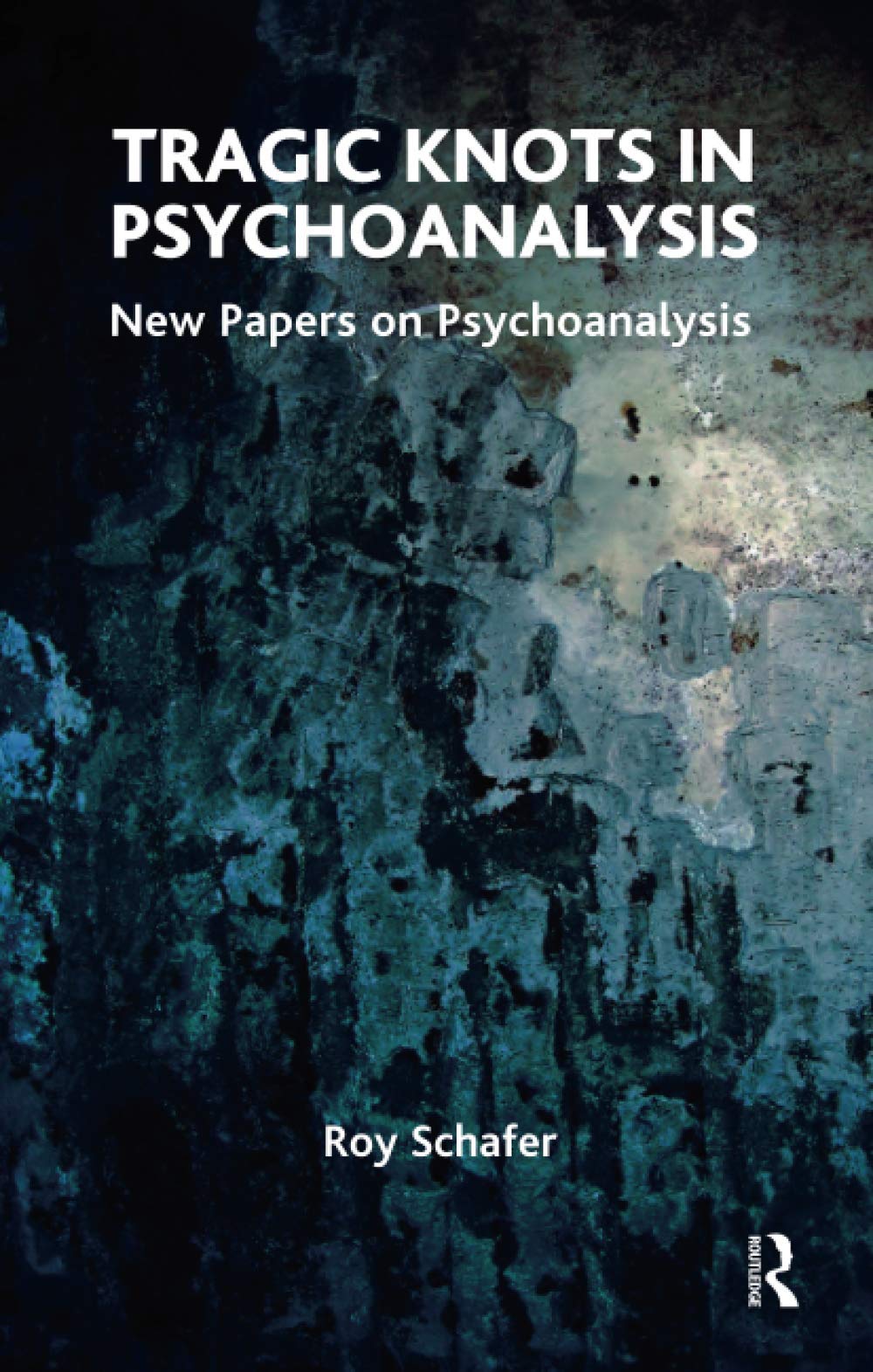 Tragic Knots in Psychoanalysis: New Papers on Psychoanalysis
