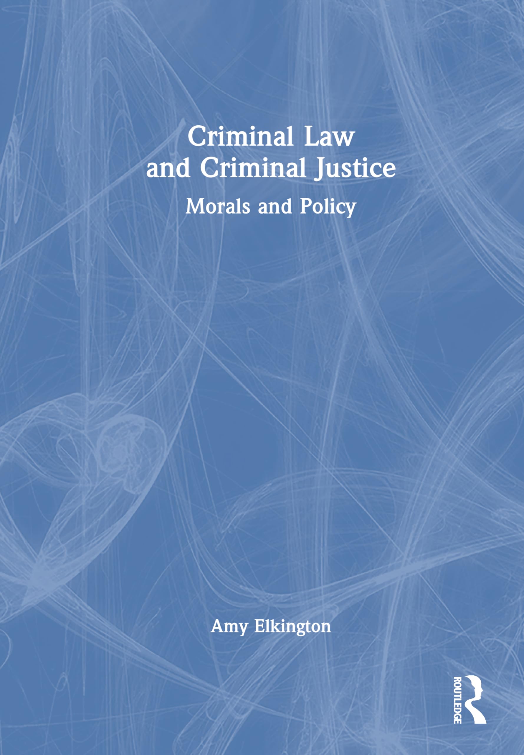 Criminal Law and Criminal Justice: Morals and Policy