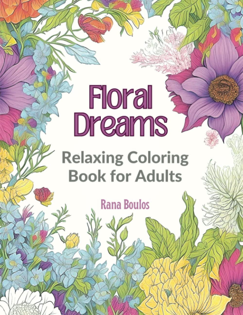 Floral Dreams: Relaxing Coloring Book for Adults