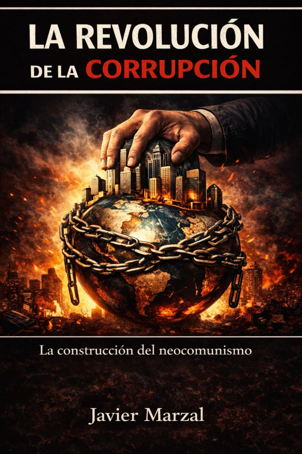 La Revolución de la corrupción: La construcción del neocomunismo