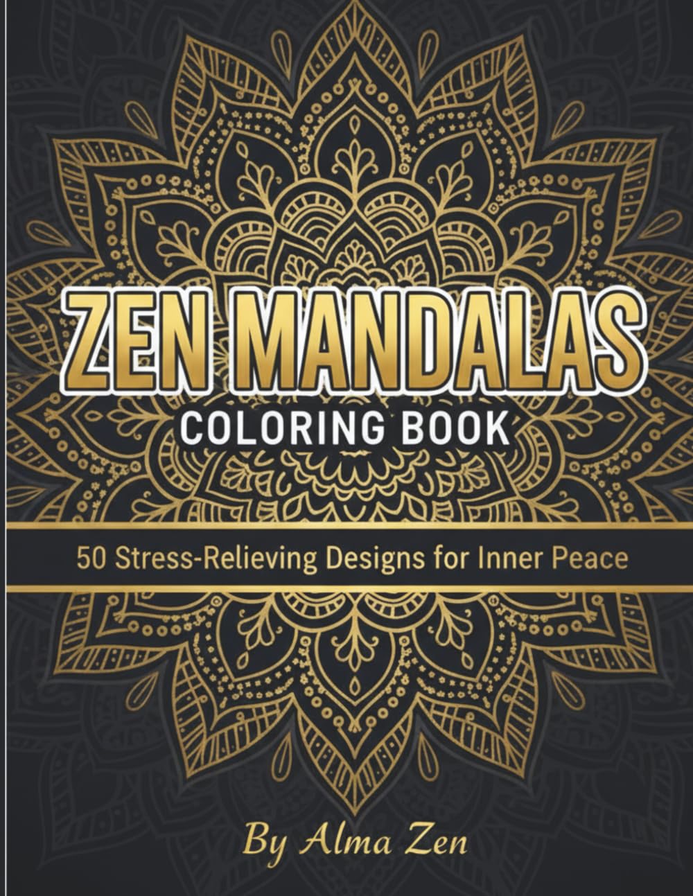 Zen Mandalas Coloring Book: 50 Stress-Relieving Designs for Inner Peace