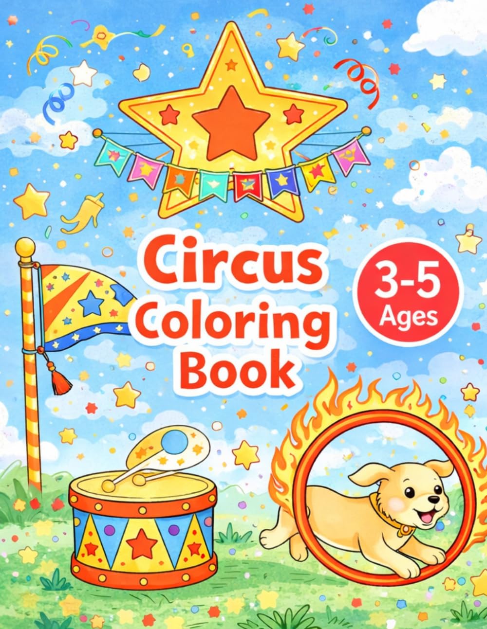 Circus Coloring Book for Kids Ages 3-5: Easy and Fun Coloring Pages with Clowns, Animals, Balloons and Circus Fun – Perfect for Toddlers & Preschoolers