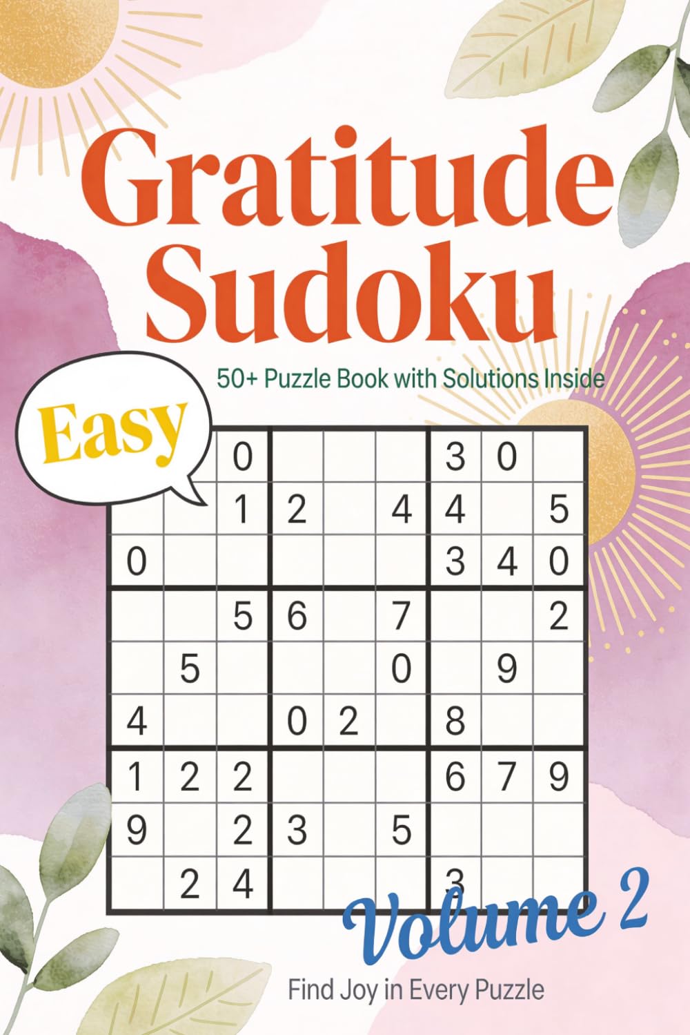 Gratitude Easy Sudoku Brain Games: Large Print Easy Sudoku for Gratitude, Calm and Mental Clarity | One Puzzle Per Page with Solutions | 6x9 Easy ... for Adults, Seniors and Beginners (Volume 2)
