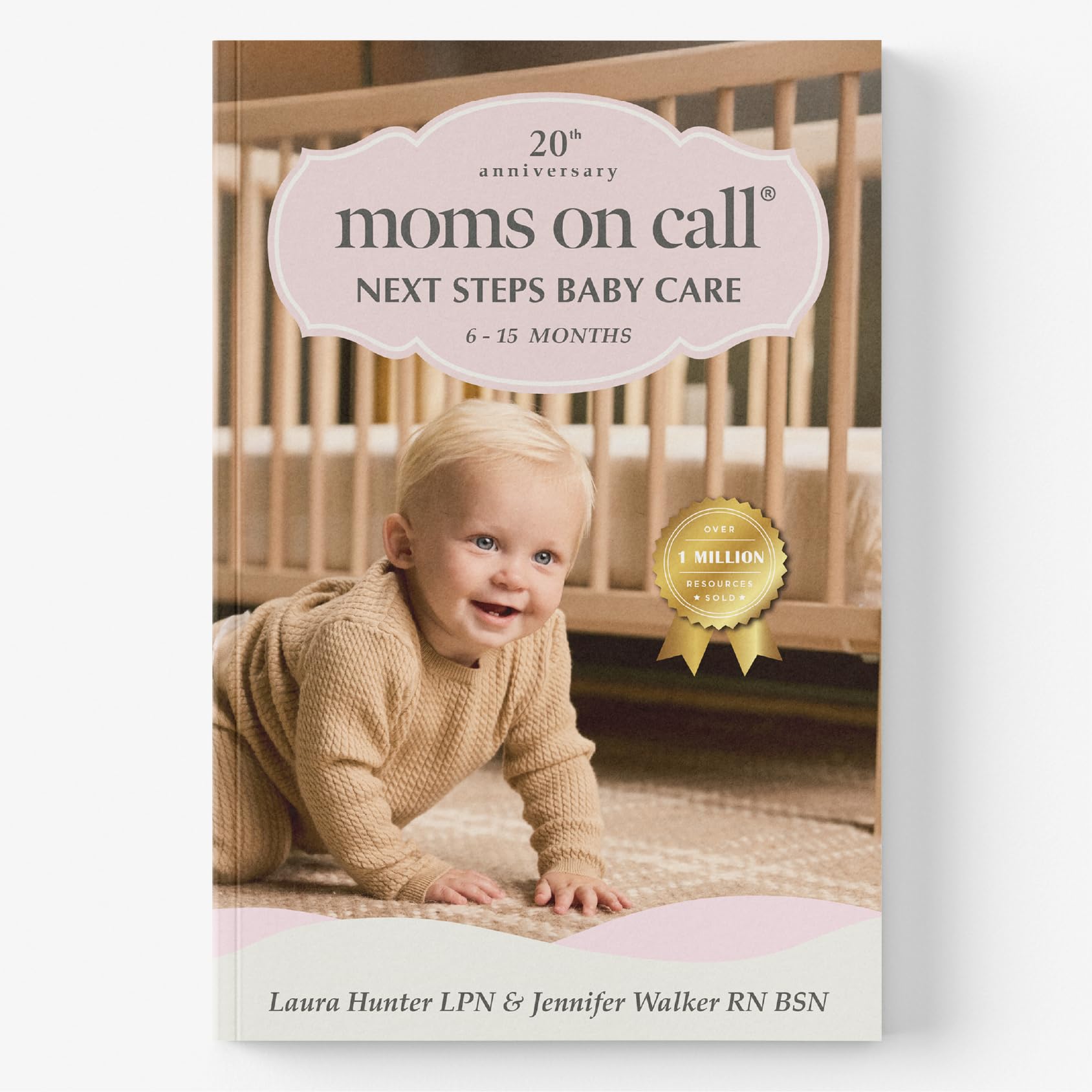 Moms on Call | Next Steps Baby Care 6-15 Months | Parenting Book 2 of 3 | 20th Anniversary Edition (Moms on Call Parenting Books) Paperback – January 1, 2012